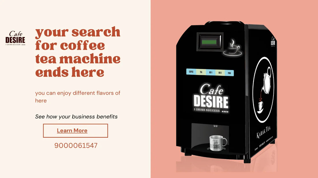 Cafe Desire’s Guide to Choosing the Perfect Coffee & Tea Vending Machine