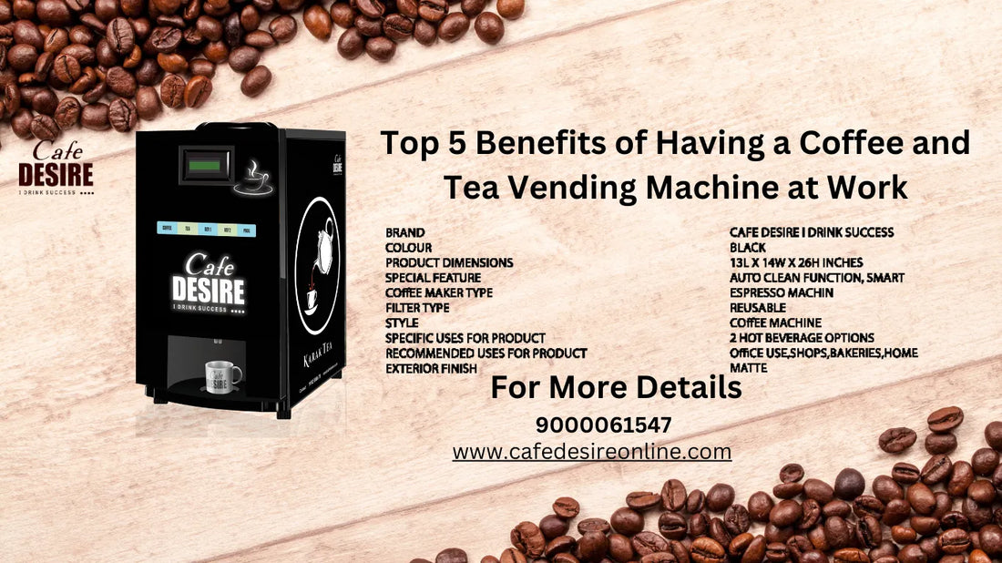 Top 5 Benefits of Having a Coffee and Tea Vending Machine at Work