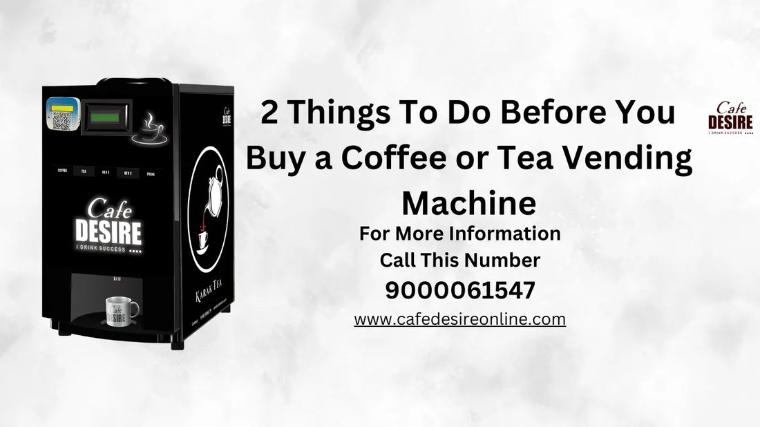 2 things to do before you buy a coffee or tea vending machine