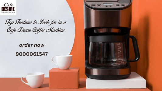 Top Features to Look for in a Cafe Desire Coffee Machine